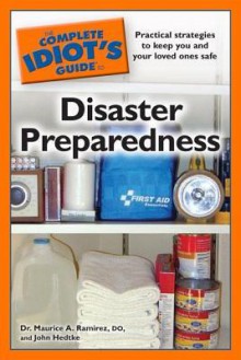 The Complete Idiot's Guide to Disaster Preparedness - Maurice A. Ramirez