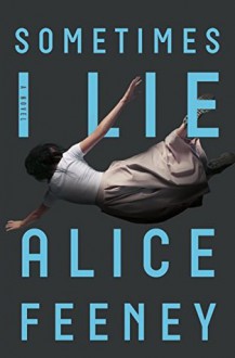 Sometimes I Lie - Alice Feeney