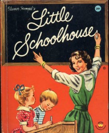 ELEANOR HEMPEL'S LITTLE SCHOOLHOUSE by Crosby Newell, picures by Kathleen Elgin (1958 Hardcover 6.5 x 8 inches, 20 pages. Wonder Books, Mrs. Hempel's 1950's Children's Television Show: Little Schoolhouse) - Crosby Newell, Kathleen Elgin