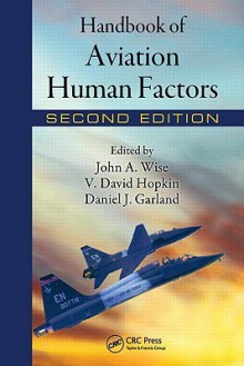 Handbook of Aviation Human Factors, Second Edition (Human Factors in Transportation) - John A. Wise