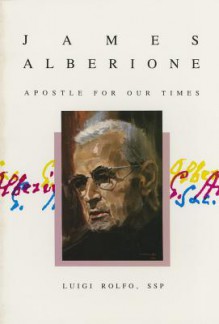 James Alberione: Apostle for Our Times - Luigi Rolfo