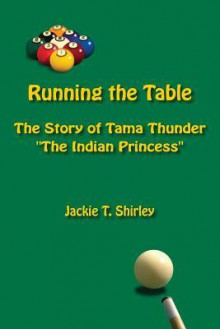 Running the Table: The Story of Tama Thunder - Jackie Shirley