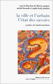 La ville et l'urbain : l'état des savoirs - Thierry Paquot, Sophie Body-Gendrot