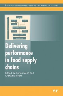 Delivering performance in food supply chains - Carlos Mena, Graham Stevens