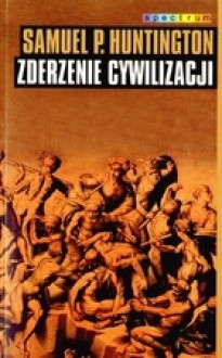 Zderzenie cywilizacji - Samuel P. Huntington, Hanna Jankowska