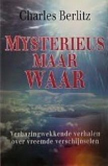 Mysterieus maar waar - Charles Frambach Berlitz