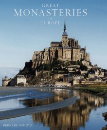 Great Monasteries of Europe - Bernhard Schütz, Henri Gaud, Joseph Martin, Florian Monheim