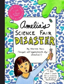 Amelia's Science Fair Disaster - Marissa Moss