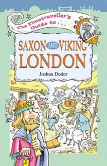 The Timetraveller's Guide to Saxon and Viking London - Joshua Doder, Mark Davis, Watling Street Publishing