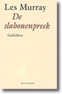 De slabonenpreek - Les Murray, Maarten Elzinga