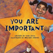 You Are Important - Todd Snow