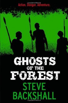 Ghosts of the Forest (Falcon Chronicles, #2) - Steve Backshall