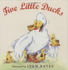 Five Little Ducks - Ivan Bates, Mary Gruetzke