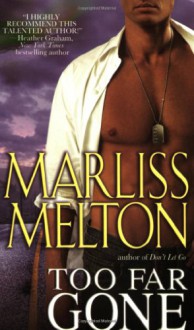 Too Far Gone (Navy SEALs, Book 6) - Marliss Melton