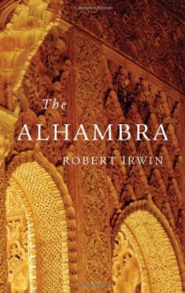 The Alhambra (Wonders of the World (Harvard University Press)) - Robert Irwin