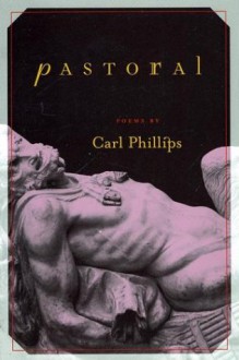 Pastoral - Carl Phillips