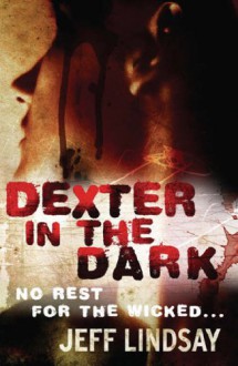 Dexter in the Dark - Jeff Lindsay