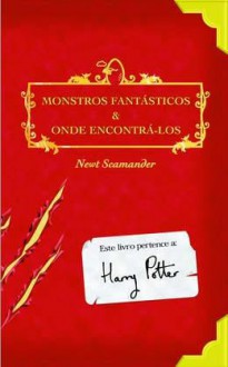 Monstros Fantásticos e Onde Encontrá-los - Isabel Fraga, Newt Scamander, J.K. Rowling