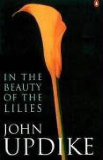 In the Beauty of the Lilies (Penguin Classics) - John Updike