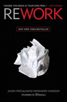 Rework [ REWORK BY Fried, Jason ( Author ) Mar-09-2010[ REWORK [ REWORK BY FRIED, JASON ( AUTHOR ) MAR-09-2010 ] By Fried, Jason ( Author )Mar-09-2010 Hardcover - Jason Fried