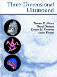 Three Dimensional Ultrasound - Thomas Allen Nelson, Dolores H. Pretorius