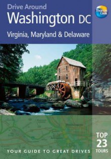 Drive Around Washington DC, 2nd: Your guide to great drives. Top 25 Tours. - Tom Brass, David Lyon, Patricia Harris