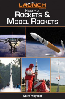 Launch Magazine's History of Rockets & Model Rockets - Mark Mayfield