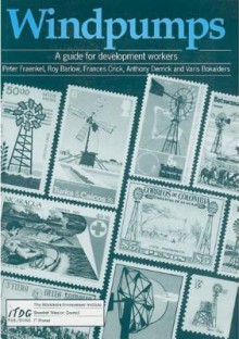 Windpumps: A Guide for Development Workers - Peter Fraenkel