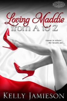 Loving Maddie from A to Z - Kelly Jamieson