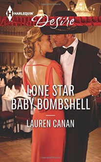 Lone Star Baby Bombshell (Harlequin Desire) - Lauren Canan