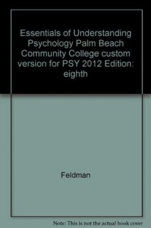 Essentials of Understanding Psychology, Palm Beach Community College custom version for PSY 2012 - Feldman