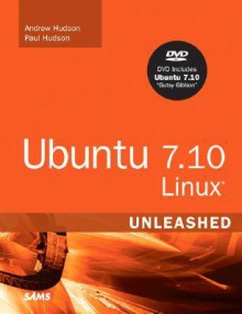 Ubuntu 7.10 Linux Unleashed [With DVD] - Andrew Hudson, Paul Hudson