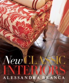 New Classic Interiors - Alessandra Branca, Christine Pittel