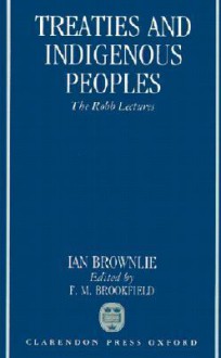 Treaties and Indigenous Peoples - Ian Brownlie