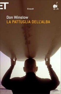 La pattuglia dell'alba (Brossura) - Don Winslow, Luca Conti