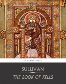 The Book of Kells - Edward Sullivan