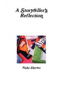 A Storyteller's Reflection - Nisha Sharma