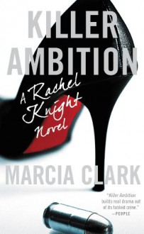 Killer Ambition (Rachel Knight Book 3) - Marcia Clark