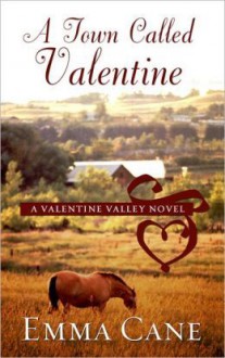 A Town Called Valentine (Valentine Valley #1) - Emma Cane