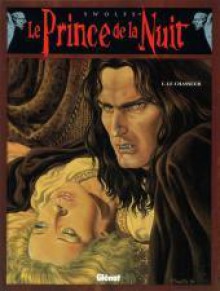 Le Prince de la Nuit, Tome 1 : Le Chasseur - Yves Swolfs