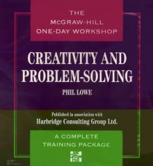 McGraw-Hill One-Day Workshop: Creativity and Problem Solving - Phil Lowe