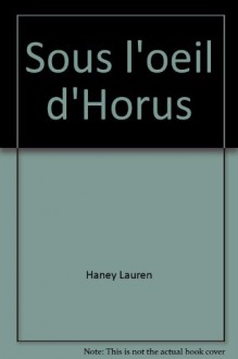 Sous l'oeil d'Horus - Haney Lauren