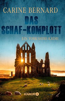 Das Schaf-Komplott: Ein Yorkshire-Krimi - Carine Bernard