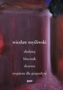 Złodziej. Klucznik. Drzewo. Requiem dla gospodyni - Wiesław Myśliwski