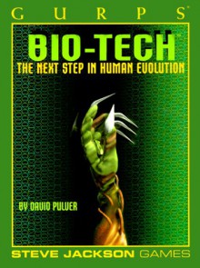 GURPS Bio-Tech: The Next Step in Human Evolution - David L. Pulver