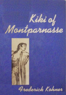 Kiki of Montparnasse - Frederick Kohner