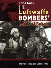 The Luftwaffe Bombers� Battle of Britain - Chris Goss