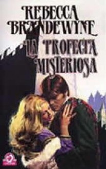 La profecia misteriosa - Rebecca Brandewyne, Daniel Aguirre