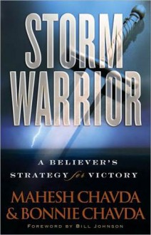 Storm Warrior: A Believer's Strategy for Victory - Mahesh Chavda, Chavda Bonnie