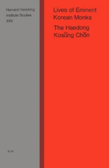 Lives of Eminent Korean Monks: The Haedong Kosung Chon - Peter H. Lee